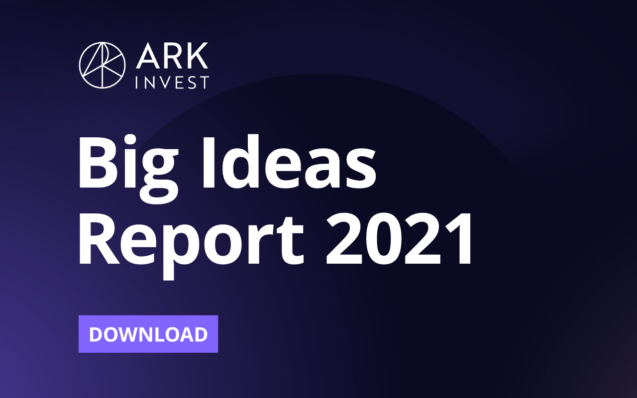 ARK Big Ideas Report 2021