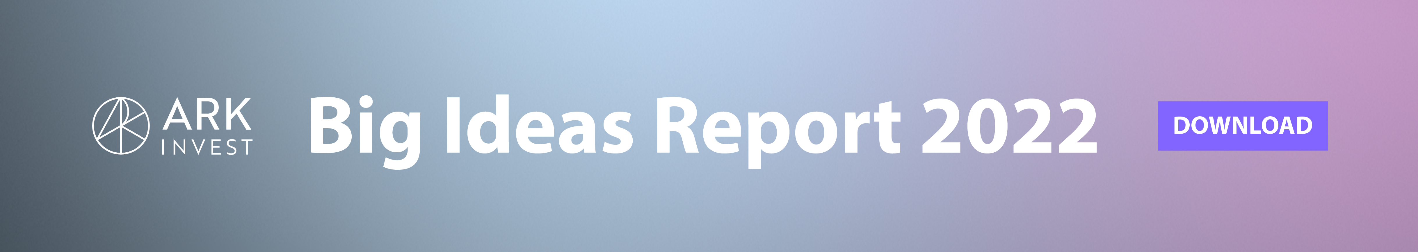 ARK Big Ideas Report 2022